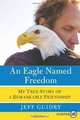 Eagle Named Freedom LP, An: My True Story of a Remarkable Friendship, Jeff Guidry 
