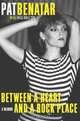 Between a Heart and a Rock Place: A Memoir, Pat Benatar, Patsi Bale Cox 