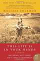 This Life Is in Your Hands: One Dream, Sixty Acres, and a Family