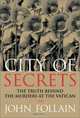 City of Secrets : The Truth Behind the Murders at the Vatican, John Follain 