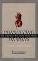 Consulting Demons: Inside the Unscrupulous World of Global Corporate Consulting, Lewis Pinault 