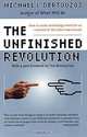 The Unfinished Revolution : How to Make Technology Work for Us--Instead of the Other Way Around, Michael L. Dertouzos 