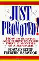Just Promoted!: How to Survive and Thrive in Your First 12 Months as a Manager, Edward, H. Betof 