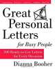 Great Personal Letters for Busy People: 300 Ready-to-Use Letters for Every Occasion, Dianna Booher 