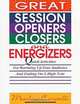 Great Session Openers, Closers, and Energizers: Quick Activities for Warming Up Your Audience and Ending on a High Note, Marlene Caroselli 