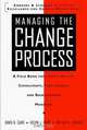 Managing the Change Process: A Field Book for Change Agents, Team Leaders, and Reengineering Managers, David K. Carr, Kelvin J. Hard 