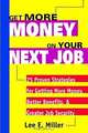Get More Money on Your Next Job: 25 Proven Strategies for Getting More Money, Better Benefits, and Greater Job Security, Lee E. Miller 