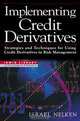 Implementing Credit Derivatives: Strategies and Techniques for Using Credit Derivatives in Risk Management (Irwin Library of Investment & Finance), Israel Nelken 