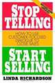 Stop Telling, Start Selling: How to Use Customer-Focused Dialogue to Close Sales, Linda Richardson 