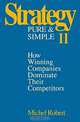 Strategy Pure & Simple II: How Winning Companies Dominate Their Competitors, Michel Robert 