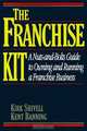 The Franchise Kit/a Nuts-And-Bolts Guide to Owning and Running a Franchise Business, Kirk Shivell, Kent Banning 
