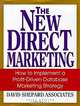 The New Direct Marketing: How to Implement A Profit-Driven Database Marketing Strategy, David Shepard Associates 