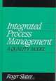 Integrated Process Management: A Quality Model, Roger Slater 