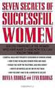 Seven Secrets of Successful Women: Success Strategies of the Women Who Have Made It - And How You Can Follow Their Lead, Donna Brooks, Lynn Brooks 