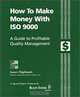 How to Make Money with ISO 9000: A Guide to Profitable Quality Management, James Highlands 