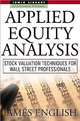 Applied Equity Analysis: Stock Valuation Techniques for Wall Street Professionals, James English 