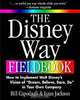 The Disney Way Fieldbook: How to Implement Walt Disney?s Vision of ?Dream, Believe, Dare, Do? in Your Own Company, Bill Capodagli, Lynn Jackson 