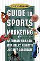 The Ultimate Guide to Sports Marketing, Stedman Graham, Lisa Delpy Neirotti, Joe Jeff Goldblatt 