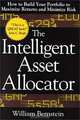 The Intelligent Asset Allocator: How to Build Your Portfolio to Maximize Returns and Minimize Risk, William J. Bernstein 