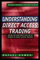 Understanding Direct Access Trading: Making the Move from Your Online Broker to Direct Access Trading, Rafael Romeu 