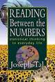 Reading Between the Numbers: Statistical Thinking in Everyday Life, Joseph Tal 