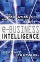 e-Business Intelligence: Turning Information into Knowledge into Profit, Bernard Liautaud 