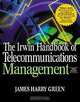 The Irwin Handbook of Telecommunications Management, James Harry Green 