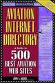 Aviation Internet Directory: A Guide to the 500 Best Web Sites, John Allen Merry 