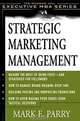 Strategic Marketing Management: A Means-End Approach, Mark E. Parry 