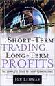 Short Term Trading, Long-Term Profits: The Complete Guide to Short-Term Trading, Jon Leizman 