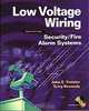 Low Voltage Wiring: Security/Fire Alarm Systems, Terry Kennedy, John E. Traister, Terry Kennedy 