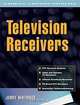 Television Receivers: Digital Video for DTV, Cable, and Satellite, Jerry Whitaker, Jerry Whitaker 