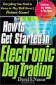 How To Get Started In Electronic Day Trading, David S. Nassar 