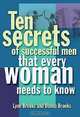 Ten Secrets of Successful Men That Women Want to Know, Donna Brooks, Lynn Brooks 