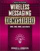 Wireless Messaging Demystified: SMS, EMS, MMS, IM, and others, Donald J. Longueuil 