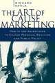 The Art of Cause Marketing: How to Use Advertising to Change Personal Behavior and Public Policy, Richard Earle 