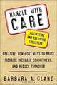 Handle With CARE: Motivating and Retaining Employees, Barbara Glanz 