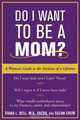 Do I Want to Be A Mom? : A Woman