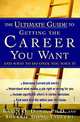 The Ultimate Guide to Getting The Career You Want : (And What do Do Once You Have It), Karen O. Dowd, Sherrie Gong Taguchi 