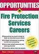 Opportunities in Fire Protection Services Careers, Ronny J. Coleman 