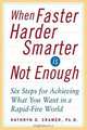 When Faster Harder Smarter Is Not Enough : Six Steps for Achieving What You Want In a Rapid-Fire World, Kathryn D. Cramer 