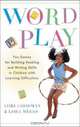Wordplay : Fun games for Building Reading and Writing Skills in Children With Learning Difficulties, Lori Goodman 