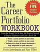 The Career Portfolio Workbook: Using the Newest Tool in Your Job-Hunting Arsenal to Impress Employers and Land a great Job!, Frank Satterthwaite, Gary D