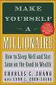 Make Yourself a Millionaire : How to Sleep Well and Stay Sane on the Road to Wealth, Charles C. Zhang, Lynn L. Chen-Zhang 