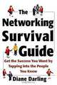 The Networking Survival Guide: Get the Success You Want By Tapping Into the People You Know, Diane Darling 