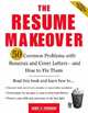 The Resume Makeover: 50 Common Problems With Resumes and Cover Letters - and How to Fix Them, John Marcus 