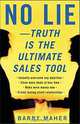 No Lie - Truth is the Ultimate Sales Tool, Barry Maher, Barry Maher 