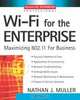 Wi-Fi for the Enterprise : Maximizing 802.11 For Business, Nathan J. Muller 