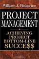 Project Management : Achieving Project Bottom-Line Succe$$, William J. Pinkerton 