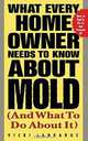 What Every Home Owner Needs to Know About Mold and What to Do About It, Vicki Lankarge 